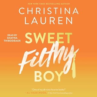 Sweet Filthy Boy Audiobook By Christina Lauren cover art