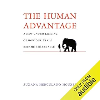 The Human Advantage Audiobook By Suzana Herculano-Houzel cover art