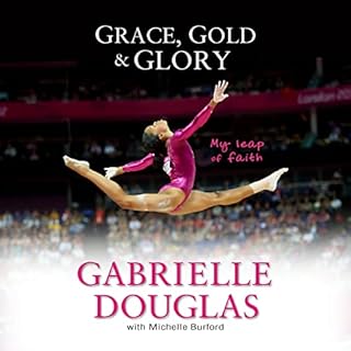 Grace, Gold and Glory Audiolibro Por Gabrielle Douglas, Michelle Burford arte de portada