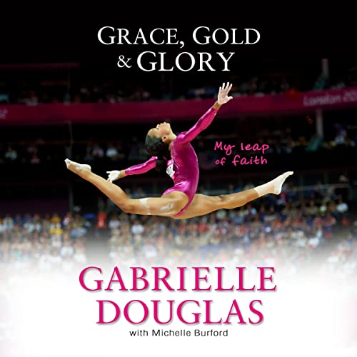 Grace, Gold and Glory Audiolibro Por Gabrielle Douglas, Michelle Burford arte de portada