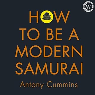 How to Be a Modern Samurai Audiobook By Antony Cummins cover art