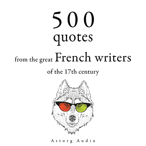 500 Quotations from the Great French Writers of the 17th Century Audiolibro Por Jean de La Fontaine, Jean de La Bruyèr