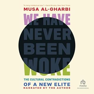 We Have Never Been Woke Audiolibro Por Musa al-Gharbi arte de portada