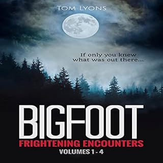 Bigfoot Frightening Encounters: Volumes 1-4 Audiobook By Tom Lyons cover art