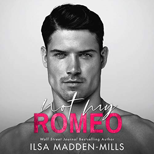 Not My Romeo Audiobook By Ilsa Madden-Mills cover art