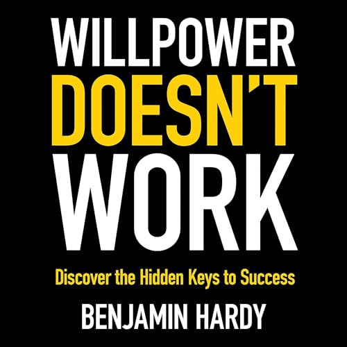 Willpower Doesn't Work Audiolibro Por Benjamin Hardy arte de portada