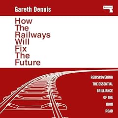 How the Railways Will Fix the Future cover art