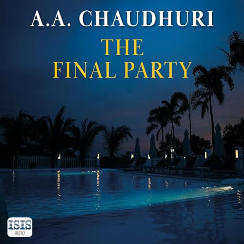 The Final Party Audiobook By A. A. Chaudhuri cover art