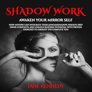 Shadow Work: Awaken Your Mirror Self Audiobook By Jane Kennedy cover art