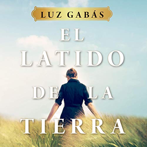 El Latido de la Tierra Audiolibro Por Luz Gabás arte de portada