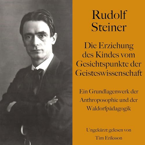 Rudolf Steiner: Die Erziehung des Kindes vom Gesichtspunkte der Geisteswissenschaft Audiolivro Por Rudolf Steiner capa