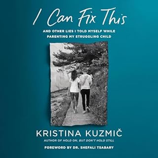 I Can Fix This Audiobook By Kristina Kuzmic, Shefali Tsabary Ph.D. cover art