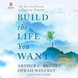 Build the Life You Want Audiolibro Por Arthur C. Brooks, Oprah Winfrey arte de portada