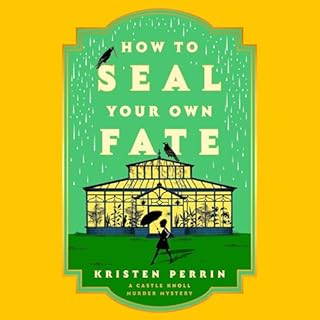 How to Seal Your Own Fate Audiobook By Kristen Perrin cover art