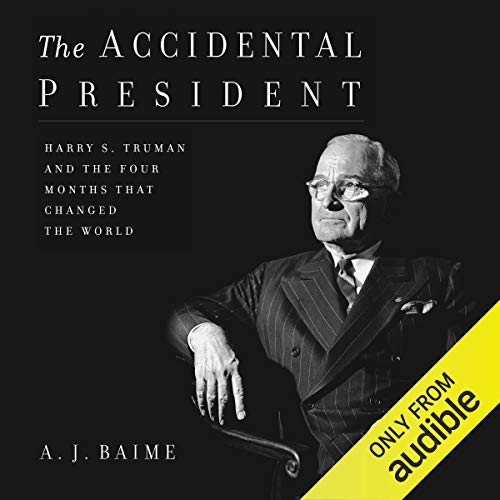 The Accidental President Audiobook By A. J. Baime cover art