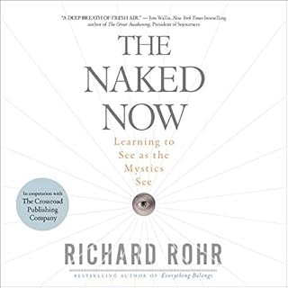 The Naked Now Audiobook By Richard Rohr cover art