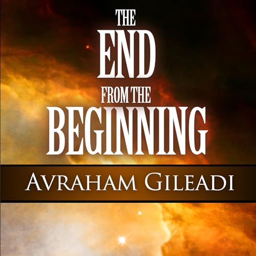 The End from the Beginning Audiolibro Por Avraham Gileadi arte de portada