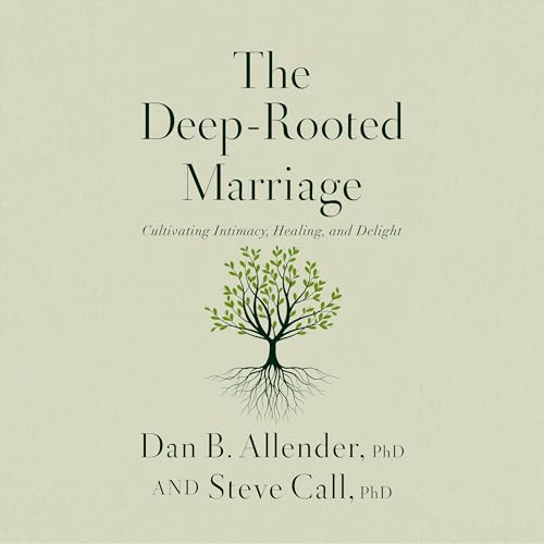 The Deep-Rooted Marriage Audiolibro Por Dr. Dan B. Allender, Dr. Steve Call arte de portada