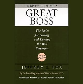 How to Become a Great Boss Audiobook By Jeffrey J. Fox cover art