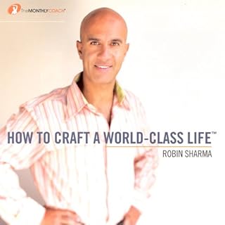 How to Craft a World Class Life Audiobook By Robin Sharma cover art