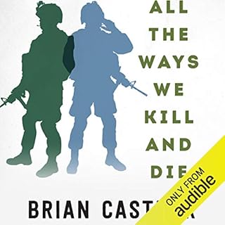 All the Ways We Kill and Die Audiobook By Brian Castner cover art