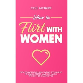 How to Flirt with Women Audiolibro Por Cole McBride arte de portada