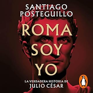 Roma soy yo [Rome Is Me] Audiobook By Santiago Posteguillo cover art