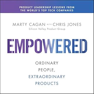 Empowered Audiobook By Marty Cagan, Chris Jones cover art