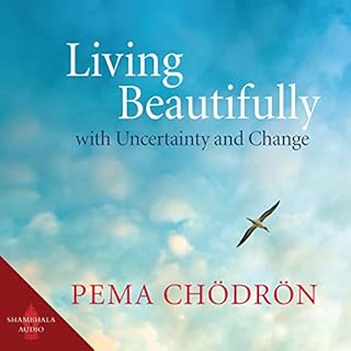 Living Beautifully with Uncertainty and Change Audiobook By Pema Chödrön cover art