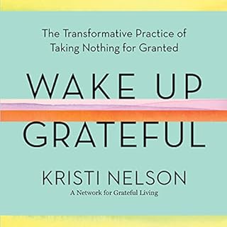 Wake Up Grateful Audiobook By Kristi Nelson, Brother David Steindl-Rast - foreword cover art