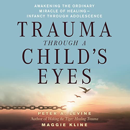 Trauma Through a Child's Eyes Audiolibro Por Peter A. Levine, Maggie Kline arte de portada