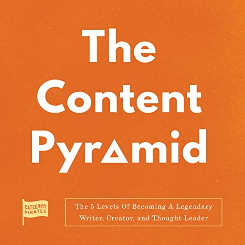 The Content Pyramid Audiobook By Category Pirates, Christopher Lochhead, Nicolas Cole, Eddie Yoon cover art