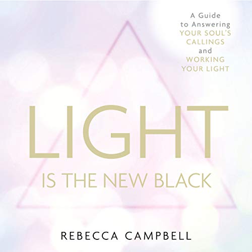 Light Is the New Black Audiobook By Rebecca Campbell cover art