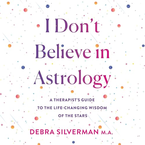 I Don't Believe in Astrology Audiobook By Debra Silverman cover art