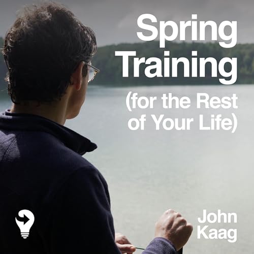 Spring Training (for the Rest of Your Life) Audiobook By John Kaag cover art