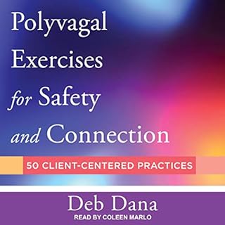 Polyvagal Exercises for Safety and Connection Audiobook By Deb Dana cover art