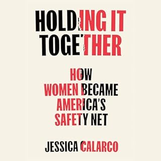 Holding It Together Audiobook By Jessica Calarco cover art