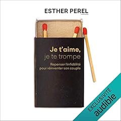 Couverture de Je t'aime, je te trompe. Repenser l'infidélité pour réinventer son couple