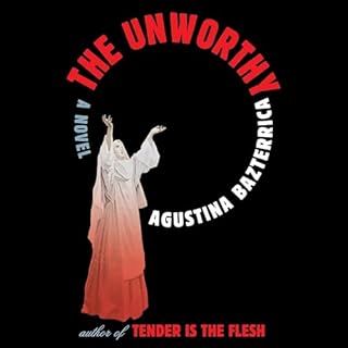 The Unworthy Audiolibro Por Agustina Bazterrica arte de portada