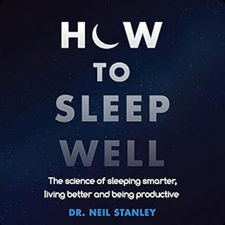 How to Sleep Well Audiobook By Dr. Neil Stanley cover art