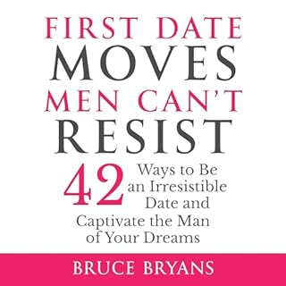 First Date Moves Men Can’t Resist: Audiolibro Por Bruce Bryans arte de portada