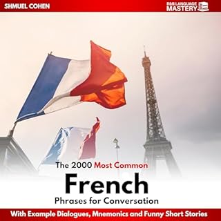 The 2000 Most Common French Phrases for Conversation with Example Dialogues, Mnemonics, and Funny Short Stories (French Editi