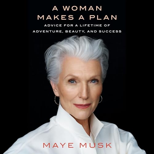 A Woman Makes a Plan Audiobook By Maye Musk cover art