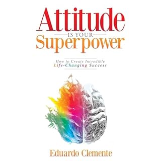 Attitude Is Your Superpower Audiobook By Eduardo Clemente cover art