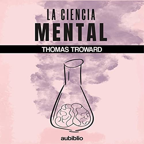 La Ciencia Mental [Mental Science] Audiobook By Thomas Troward cover art