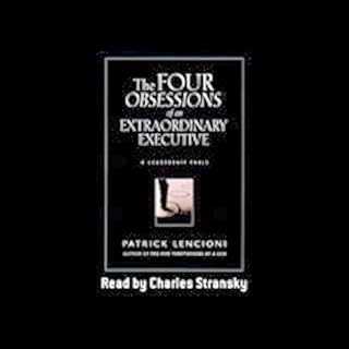 The Four Obsessions of an Extraordinary Executive Audiobook By Patrick Lencioni cover art