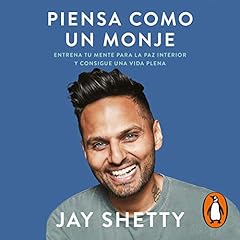 Piensa como un monje [Think Like a Monk] Audiobook By Jay Shetty cover art