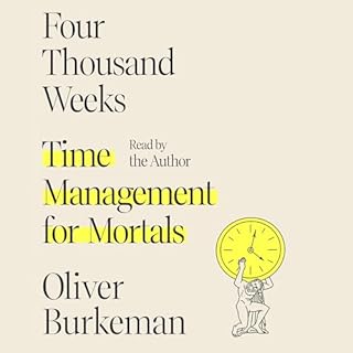 Four Thousand Weeks Audiobook By Oliver Burkeman cover art