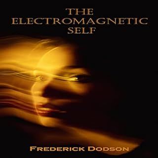 The Electromagnetic Self Audiobook By Frederick Dodson cover art