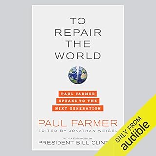 To Repair the World Audiobook By Paul Farmer, Bill Clinton - foreword, Jonathan Weigel - editor cover art